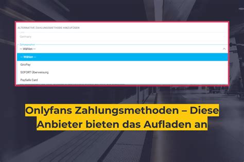 onlyfans mit paysafecard bezahlen|Mit diesen Arten kannst Du auf OnlyFans bezahlen